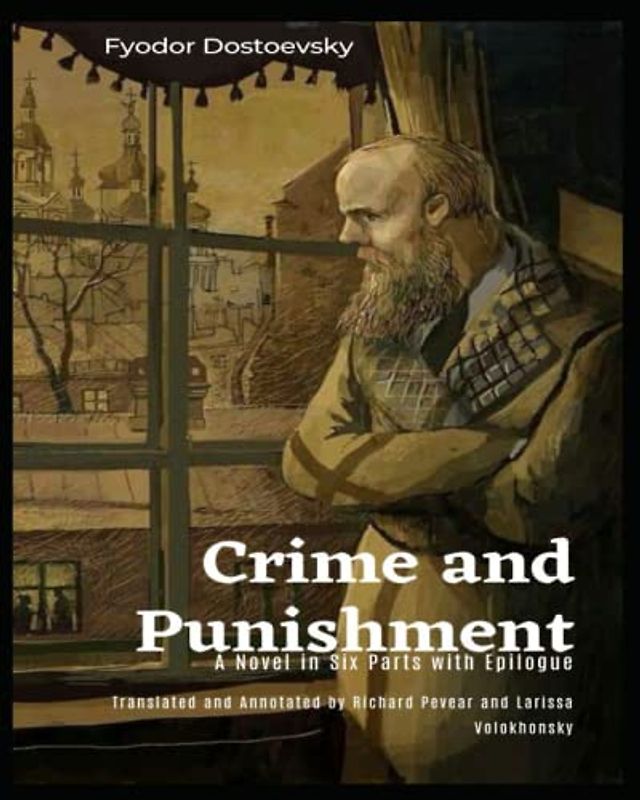 Crime and Punishment: A NOVEL IN SIX PARTS WITH EPILOGUE