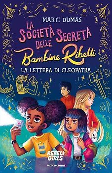 La società segreta delle Bambine Ribelli. La lettera di Cleopatra