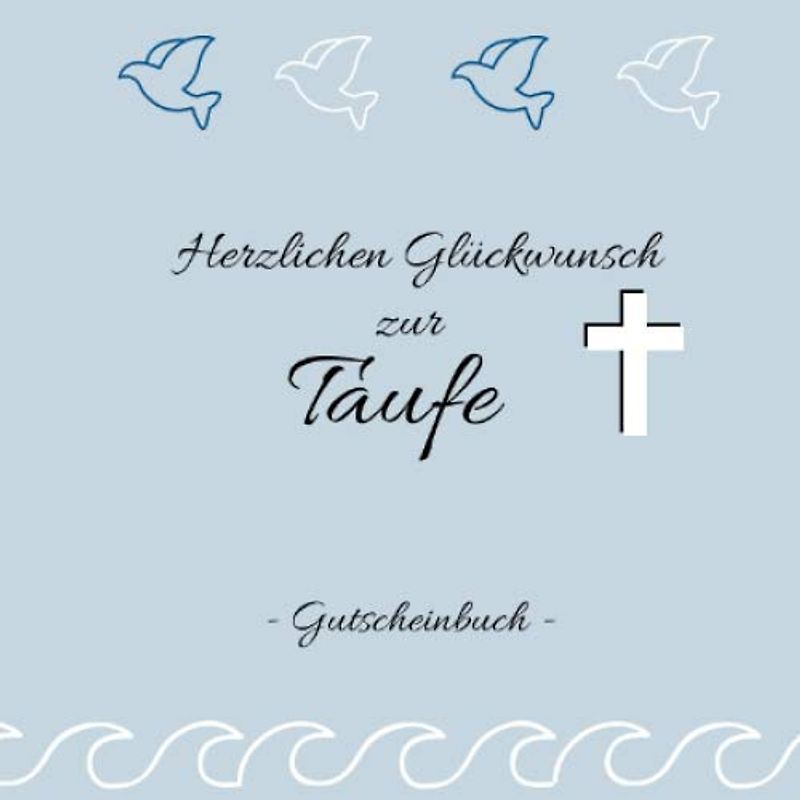 Gutscheinbuch - Herzlichen Glückwunsch zur Taufe: Gutscheinheft zum selbst gestalten | Geschenkidee zur Tauffeier | christliche Geschenkbücher | Edition blau
