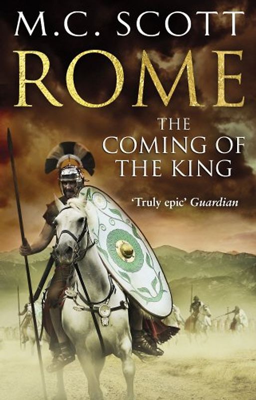 Rome: The Coming of the King: Historical Fiction: Rome 2 - Scott, M C