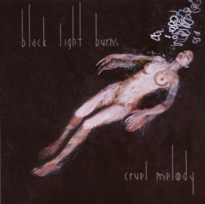 Black Light Burns - Cruel Melody