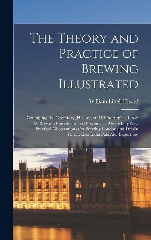 The Theory and Practice of Brewing Illustrated