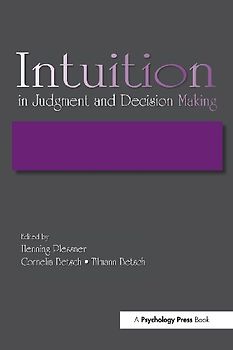 Intuition in Judgment and Decision Making