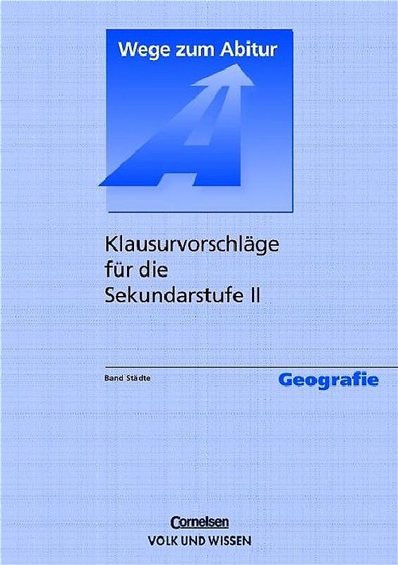 Wege zum Abitur - rR. Klausurvorschläge Geographie für die Sekundarstufe II / Städte