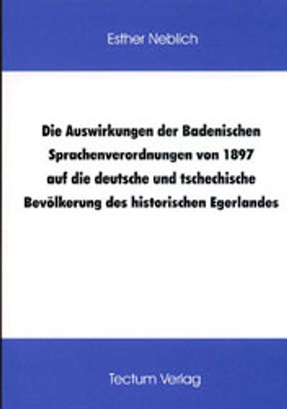 Die Auswirkungen der Badenischen Sprachenverordnungen von 1897 auf die deutsche und tschechische Bevölkerung des historischen Egerlandes
