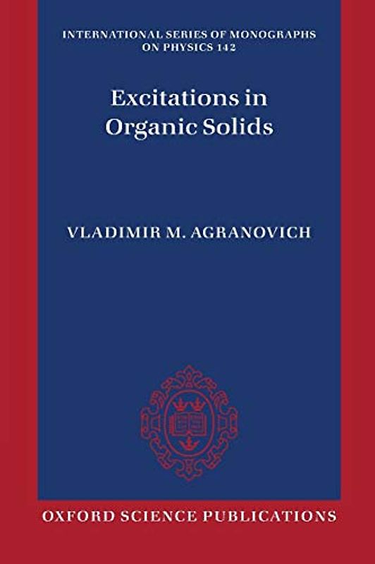 Excitations in Organic Solids (International Series of Monographs on Physics) (The International Series of Monographs on Physics, Band 142)