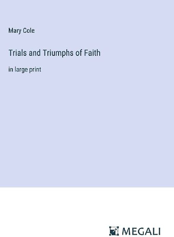 Trials and Triumphs of Faith