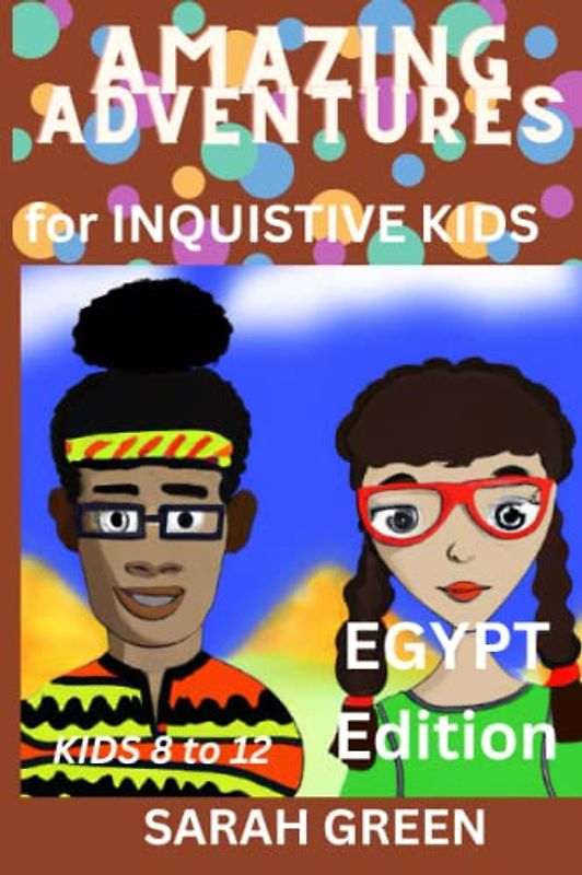 AMAZING ADVENTURES FOR INQUISITIVE KIDS: EGYPT EDITION