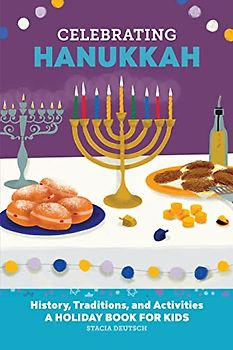 Celebrating Hanukkah: History, Traditions, and Activities – A Holiday Book for Kids (Holiday Books for Kids)