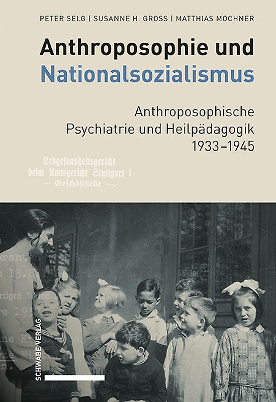Anthroposophie und Nationalsozialismus. Anthroposophische Psychiatrie und Heilpädagogik 1933–1945