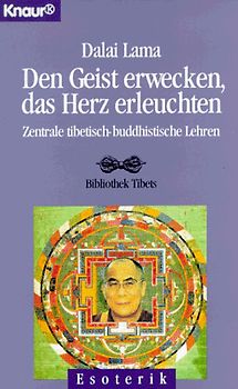 Den Geist erwecken, das Herz erleuchten. Zentrale tibetischbuddhistische Lehren - Bibliothek Tibets