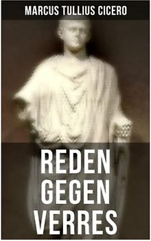 Reden gegen Verres: Die Kunst der Rhetorik in Rechtswissenschaft