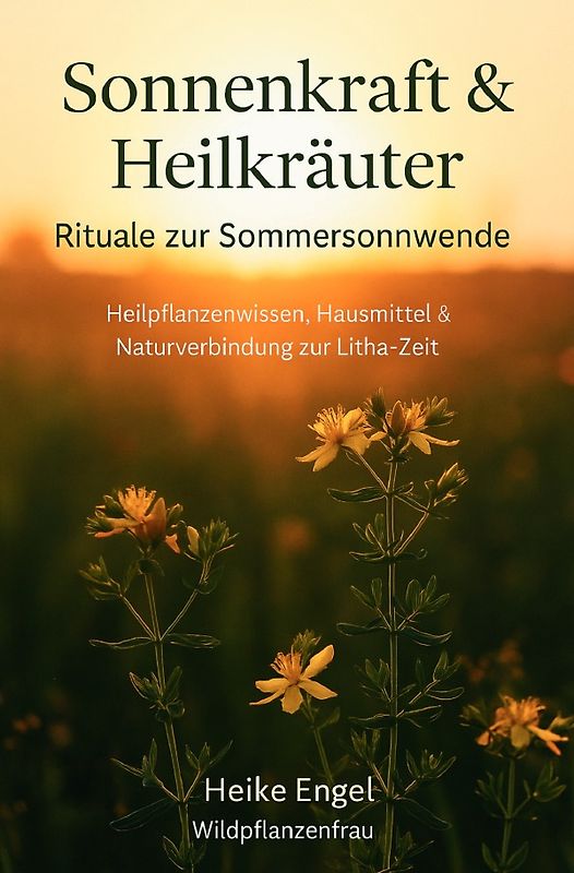 Sonnenkraft und Heilkräuter - Rituale zur Sommersonnwende