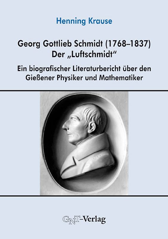 Georg Gottlieb Schmidt (1768–1837) - der "Luftschmidt"
