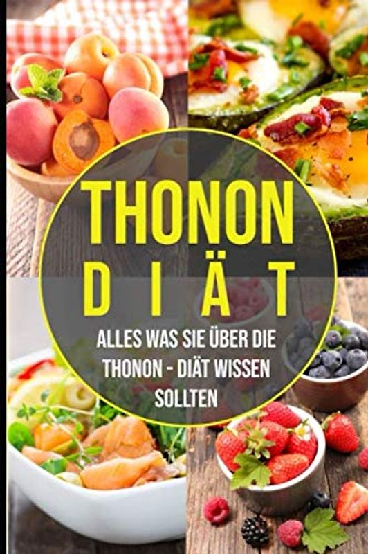 Die Thonon Diät - alles was Sie über die Thonon Diät wissen sollten: Wie Sie 10 Kilo in 14 Tagen abnehmen können