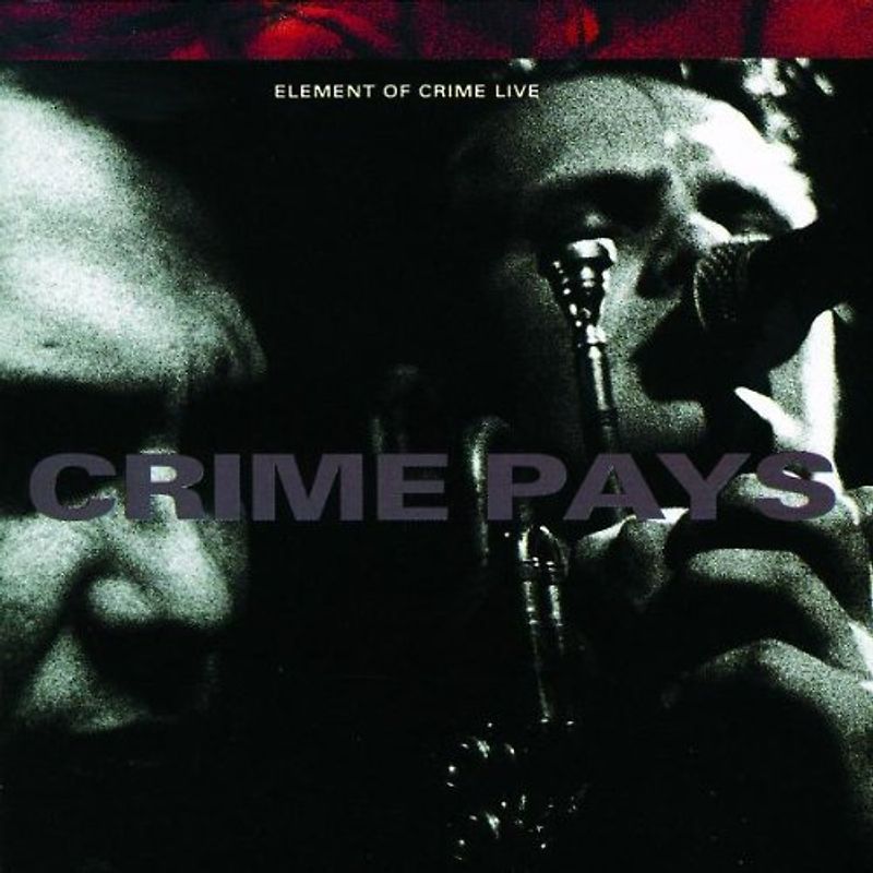 Element of Crime - Live - Crime Pays