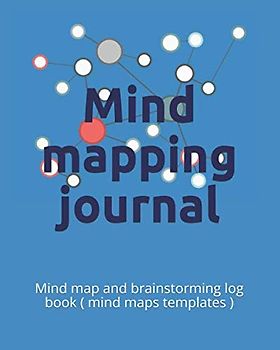 Mind mapping journal : mind map and brainstorming log book ( mind maps templates ): Capture your brilliant idea notebook , suitable for students and ... ) (Efficient note taking techniques, Band 2)