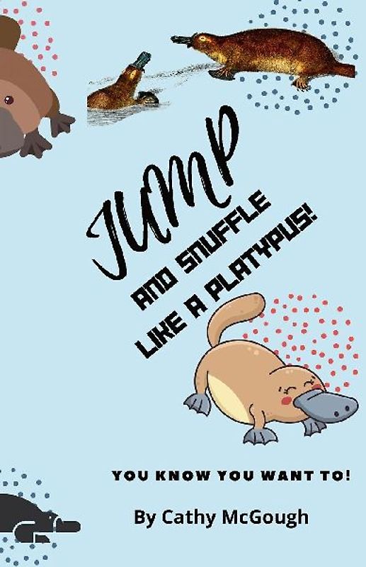 JUMP AND SNUFFLE LIKE A PLATYPUS! BOOK 29