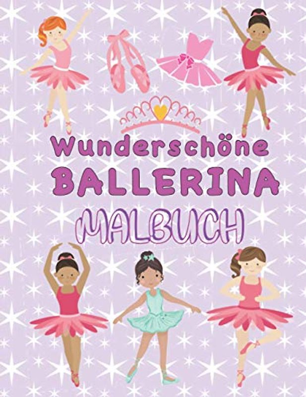 Wunderschöne Ballerina Malbuch: Ballett Malbuch für Mädchen ab 5 Jahren. Einzigartige Malvorlagen mit Ballerinen, Tutus, Blumen, Schmetterlingen und ... Ideales Geschenk für jedes Mädchen.