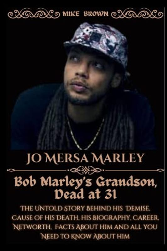 Jo Mersa Marley, Bob Marley’s Grandson, Dead at 31:: The Untold Story Behind his Demise, Cause of his Death, his Biography, Career, Networth, Facts About him and all you Need to Know About him