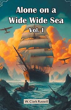 Alone on a Wide Wide Sea Vol. I