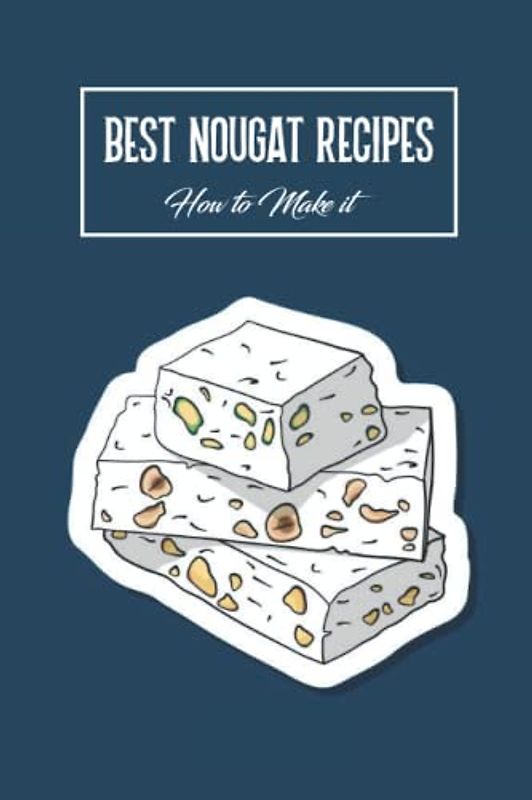 Best Nougat Recipes: How to Make it