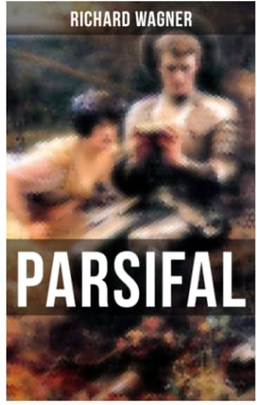PARSIFAL: Die Legende um den Heiligen Gral