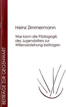 Was kann die Pädagogik des Jugendalters zur Willenserziehung beitragen