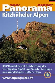 Panorama-Guide, Kitzbüheler Alpen. 360°-Gipfelpanorama mit Freizeit- und Wandertipps