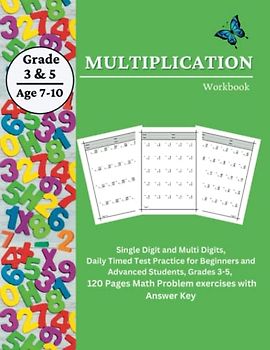 Multiplication Workbook: Single Digit and Multi Digits, Daily Timed Test Practice for Beginners and Advanced Students, Grades 3-5, 120 Pages Math Problem exercises with Answer Key (Math Workbooks)