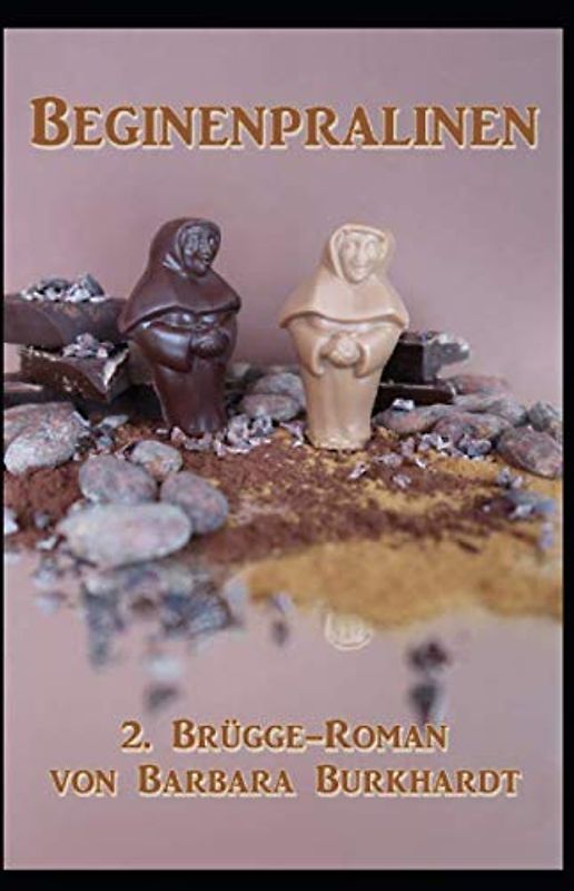 Beginenpralinen: 2. Brügge-Roman (Brügge-Romane, Band 2)