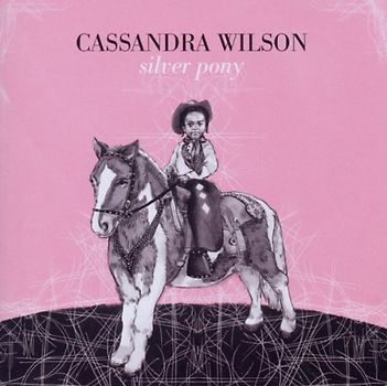 Cassandra Wilson - Silver Pony