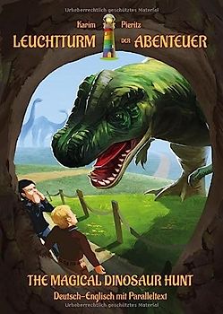 Leuchtturm der Abenteuer The Magical Dinosaur Hunt - zweisprachiges Kinderbuch Deutsch Englisch: Mit Paralleltext mehrsprachig bilingual lesen lernen ... lesen lernen ab 8 Jahren (Erstlesebuch)