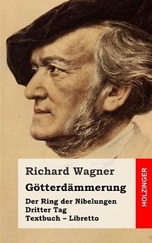 Götterdämmerung: Der Rind der Nibelungen. Dritter Tag. Textbuch – Libretto