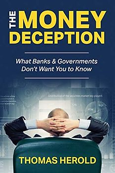 The Money Deception - What Banks & Governments Don't Want You to Know