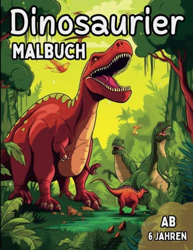 Das große Malbuch Dino-Abenteuer: 45 Dinosaurier zum Entdecken und selber ausmalen für Kinder ab 6 Jahren - Für zu Hause oder den Kindergarten.