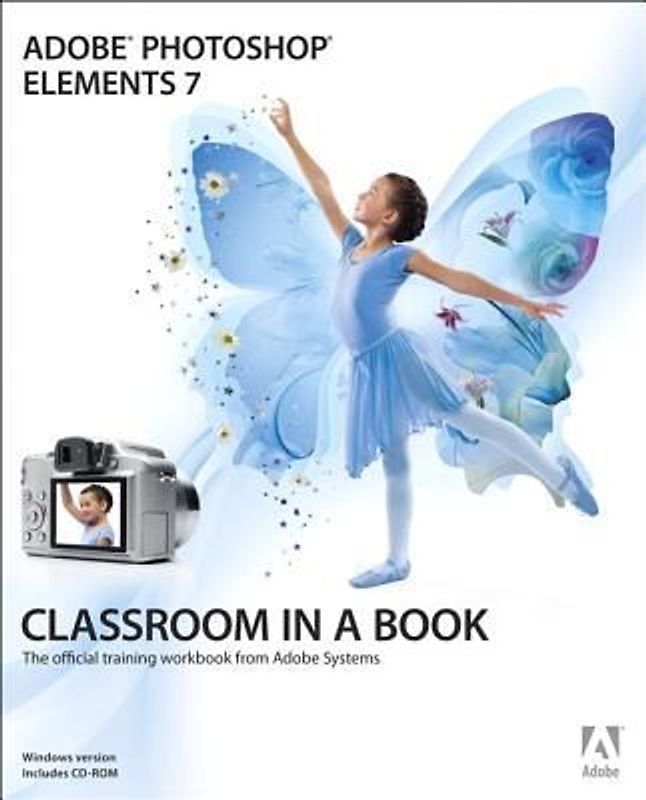 Adobe Photoshop Elements 7 (Classroom in a Book (Adobe)) - Adobe Creative Team