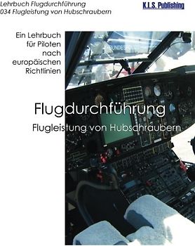 Flugleistung von Hubschraubern (Farbdruckversion): 034 Performance of Helicopters - ein Lehrbuch für Piloten nach europäischen Richtlinien