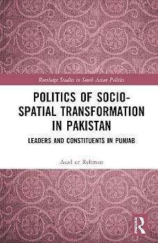 Politics of Socio-Spatial Transformation in Pakistan