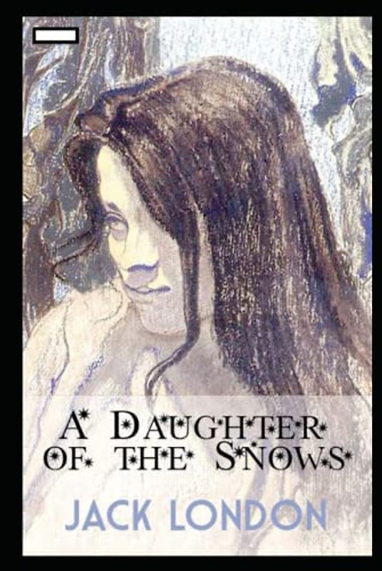 A Daughter of the Snows Illustrated
