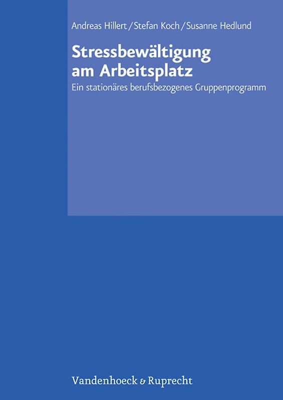 Stressbewältigung am Arbeitsplatz. Ein stationäres berufsbezogenes Gruppenprogramm. Trainerhandbuch