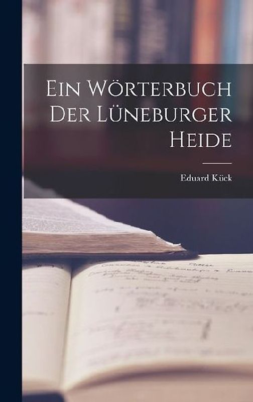 Ein Wörterbuch Der Lüneburger Heide