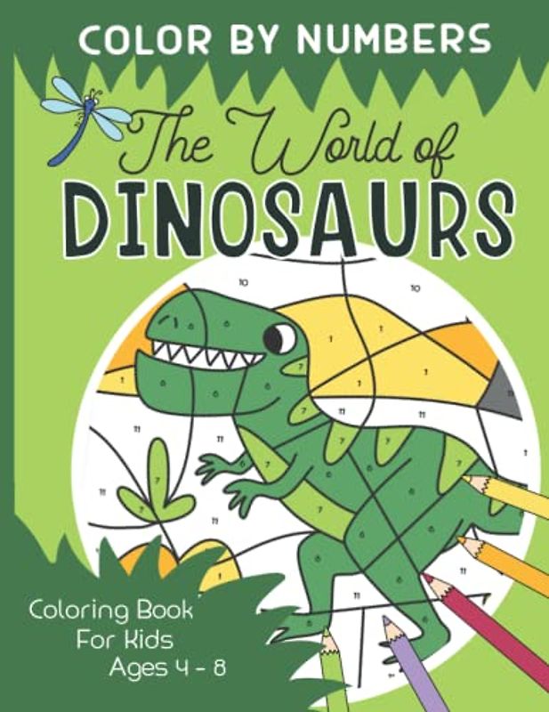 Color By Numbers – The World Of Dinosaurs: Color, Read and Learn - Experience Exciting Adventures together with the little Dragonfly Lio. Dino ... Kids Ages 4-8 (Color By Numbers Kids, Band 1)