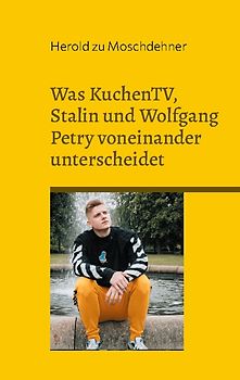 Was KuchenTV, Stalin und Wolfgang Petry voneinander unterscheidet