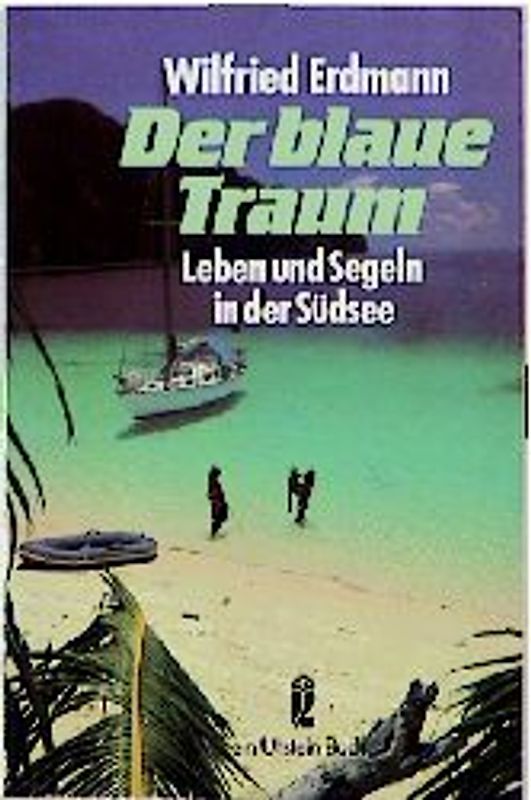 Der blaue Traum. Leben und Segeln in der Südsee