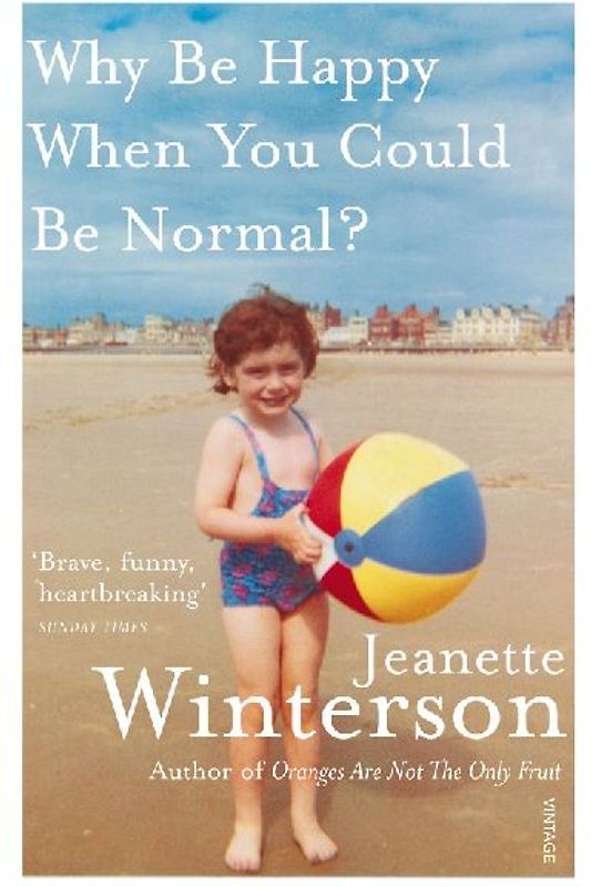Why Be Happy When You Could Be Normal? - Jeanette Winterson
