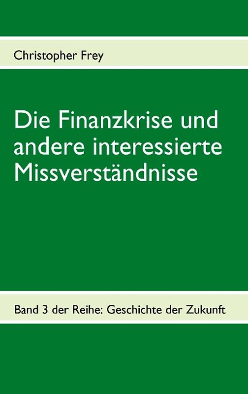 Die Finanzkrise und andere interessierte Missverständnisse