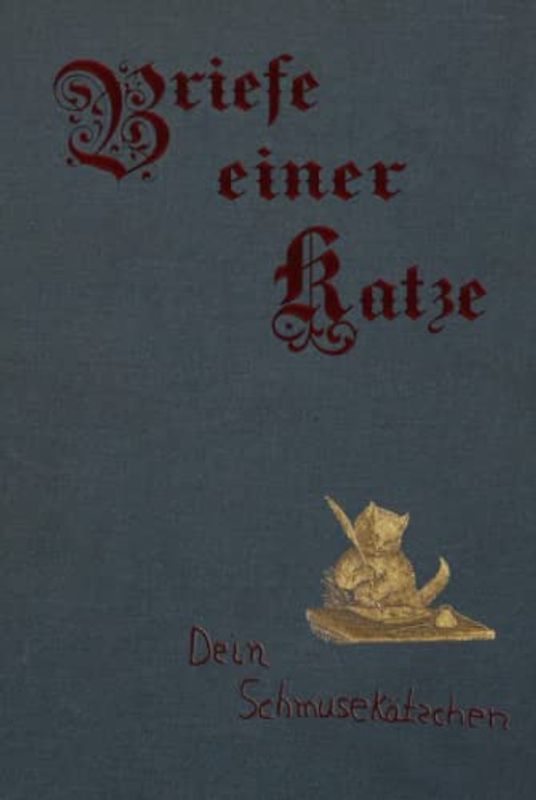 Briefe einer Katze: Veröffentlicht von ihrem Frauchen. Zum Wohle aller Katzen und zur Belustigung der kleinen Kinder. Zahlreiche Briefe eines Schmusekätzchens und dessen Sicht auf die Welt.