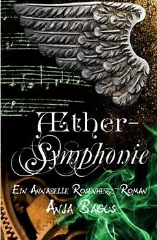 Aethersymphonie: Ein Annabelle Rosenherz Roman (Aetherwelt) - Bagus, Anja