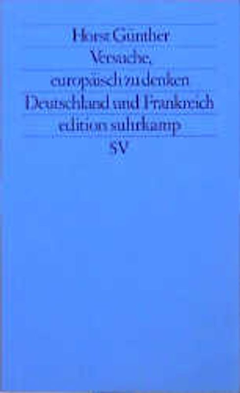 Versuche, europäisch zu denken. Deutschland und Frankreich